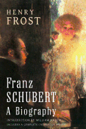 Franz Schubert: a Biography