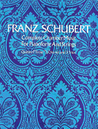 Franz Schubert: Complete Chamber Music for Pianoforte and Strings