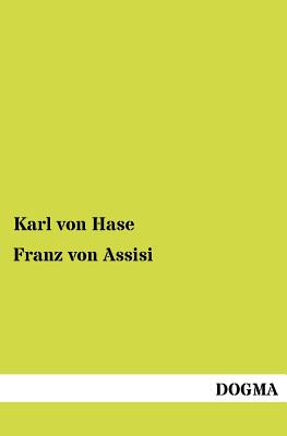 Franz Von Assisi - Von Hase, Karl