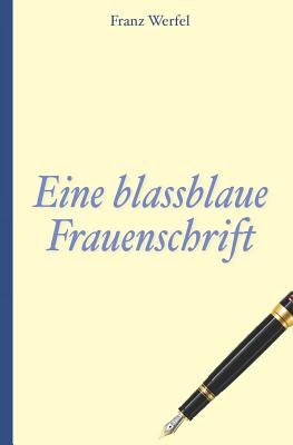 Franz Werfel: Eine Blassblaue Frauenschrift - Steinheimer (Lektorat), Richard, and Werfel, Franz