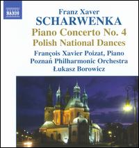 Franz Xaver Scharwenka: Piano Concerto No. 4; Polish National Dances - Franois Xavier Poizat (piano); Poznan Philharmonic Orchestra; Lukasz Borowicz (conductor)