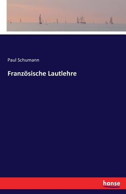 Franzosische Lautlehre - Schumann, Paul