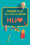 Frases para recordar de mi hijo: Apunta las divertidas ocurrencias de tus hijos y ates?ralas de por vida. Un precioso libro para rellenar. Diario de Recuerdos. Regalo para padres