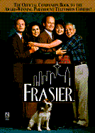 Frasier: The Official Companion Book to the Award-Winning Paramount Television Comedy
