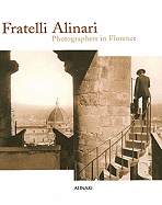 Fratelli Alinari: Photographers in Florence