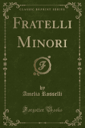 Fratelli Minori (Classic Reprint)