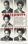 Fraternity: In 1968, a Visionary Priest Recruited 20 Black Men to the College of the Holy Cross and Changed Their Lives and the Course of History.