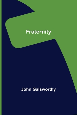 Fraternity - Galsworthy, John