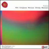 Fratres: Music by Prt, Corigliano, Moravec, Glinsky, Messiaen - Jon Klibonoff (piano); Maria Bachmann (violin)