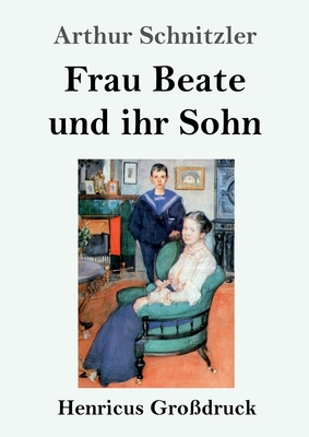 Frau Beate Und Ihr Sohn (Gro?druck) - Schnitzler, Arthur
