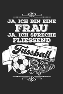Frau Spricht Fliessend Fussball: Notizbuch / Notizheft F?r Fu?ballerin Fu?baller-In Fu?ballspieler-In Fu?ball-Fan A5 (6x9in) Liniert Mit Linien