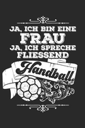 Frau Spricht Fliessend Handball: Notizbuch / Notizheft F?r Handballerin Handballspieler-In Handballer-In Handball-Fan A5 (6x9in) Liniert Mit Linien