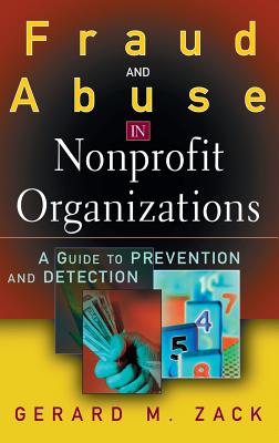 Fraud and Abuse in Nonprofit Organizations: A Guide to Prevention and Detection - Zack, Gerard M