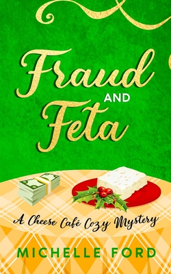 Fraud and Feta - Ford, Michelle