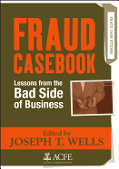 Fraud Casebook: Lessons from the Bad Side of Business