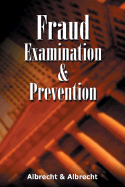 Fraud Examination & Prevention - Albrecht, W Steve, and Albrecht, Chad, and Wells, Joseph T (Foreword by)