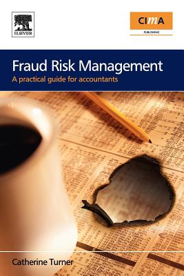 Fraud Risk Management: A Practical Guide for Accountants - Turner, Catherine