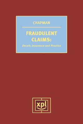 Fraudulent Claims: Deceit, Insurance and Practice - Chapman, Matthew