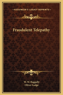 Fraudulent Telepathy - Baggally, W W, and Lodge, Oliver, Sir (Illustrator)