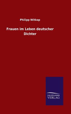 Frauen im Leben deutscher Dichter - Witkop, Philipp