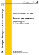 Frauen Mischen Mit: Qualitaetskriterien Fuer Die Stadt- Und Bauleitplanung