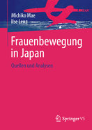 Frauenbewegung in Japan: Quellen Und Analysen