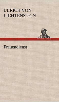 Frauendienst - Ulrich Von Lichtenstein