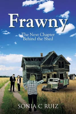 Frawny: The Next Chapter Behind the Shed - Ruiz, Sonia C