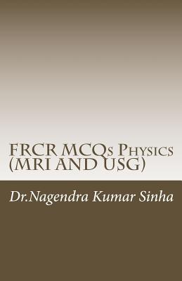 FRCR MCQs Physics(MRI AND USG) - Sinha, Nagendra Kumar