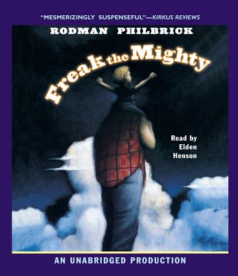 Freak the Mighty - Philbrick, Rodman, and Henson, Elden (Read by)
