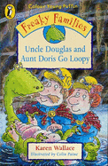 Freaky Families: Uncle Douglas and Aunt Doris Go Loopy