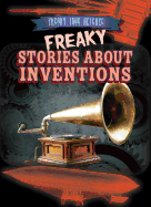 Freaky Stories about Inventions