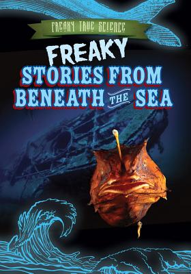 Freaky Stories from Beneath the Sea - McAneney, Caitie