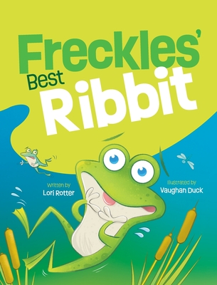 Freckles' Best Ribbit - Rotter, Lori