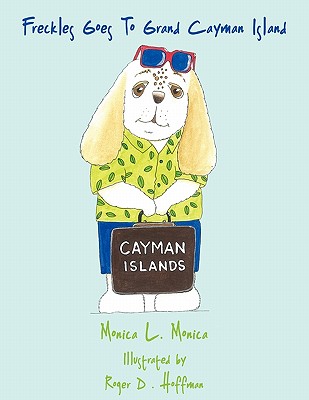 Freckles Goes To Grand Cayman Island - Monica, Monica L