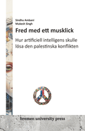 Fred med ett musklick: Hur artificiell intelligens skulle lsa den palestinska konflikten