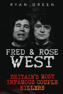 Fred & Rose West: Britain's Most Infamous Killer Couples