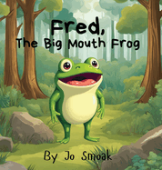 Fred, The Big Mouth Frog