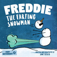 Freddie The Farting Snowman: A Funny Read Aloud Picture Book For Kids And Adults About Snowmen Farts and Toots