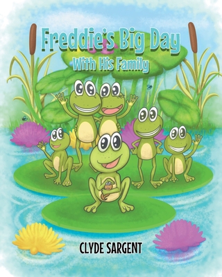 Freddie's Big Day With His New Friends - Sargent, Clyde