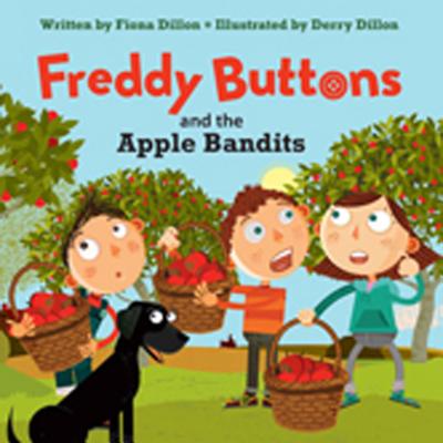 Freddy Buttons and the Apple Bandits - Dillon, Fiona