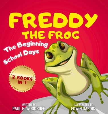 Freddy The Frog: The Beginning & School Days - 2 Books in 1 - Woodruff, Paul H