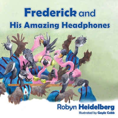 Frederick and His Amazing Headphones - Heidelberg, Robyn