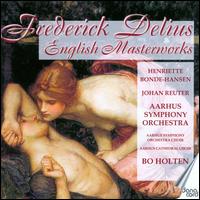 Frederick Delius: English Masterworks - Henriette Bonde-Hansen (soprano); Johan Reuter (baritone); Aarhus Cathedral Choir (choir, chorus);...