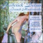 Frederick Delius: French Masterworks