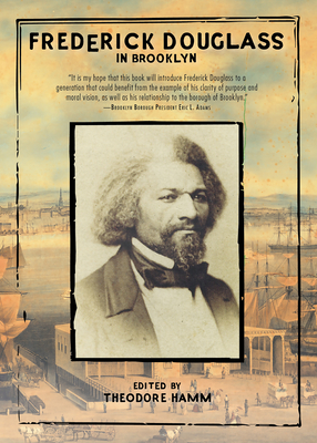 Frederick Douglass in Brooklyn - Douglass, Frederick, and Hamm, Theodore (Editor)