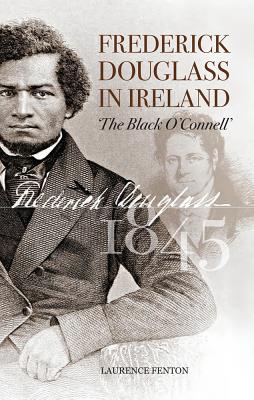 Frederick Douglass in Ireland - Fenton, Laurence