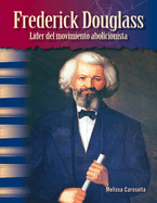 Frederick Douglass: L?der del Movimiento Abolicionista