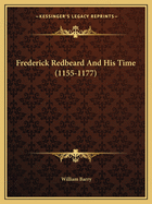 Frederick Redbeard And His Time (1155-1177)