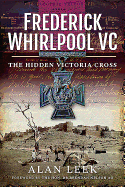 Frederick Whirlpool VC: The Hidden Victoria Cross